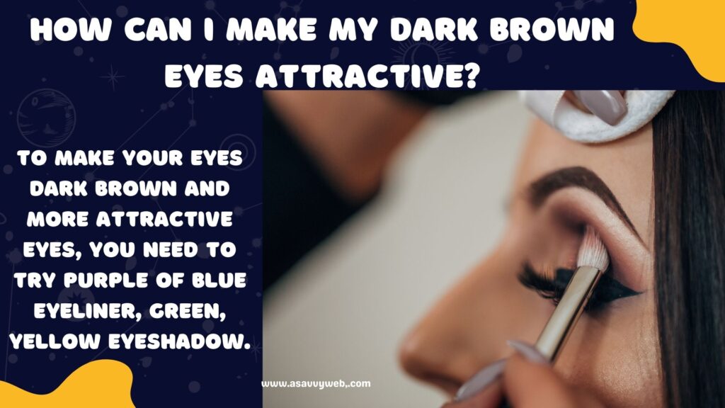 How Can I Make My Dark Brown Eyes Attractive