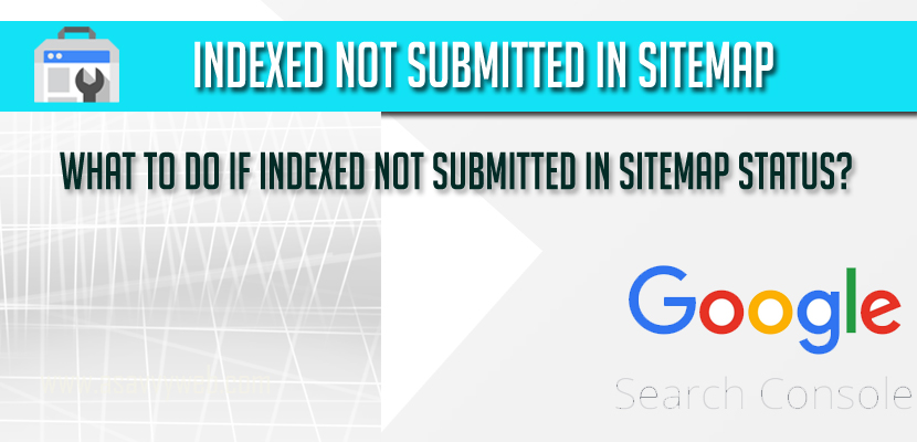 Indexed not submitted in sitemap Status in Google Search Console
