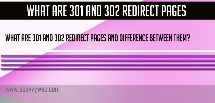 What are 301 and 302 Redirect Pages and Difference Between them