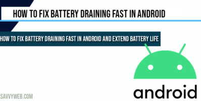 How to fix Battery Draining Fast in Android and extend battery life