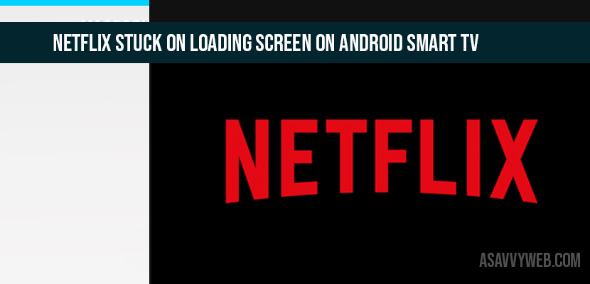 Netflix Stuck on Loading Screen on Android Smart TV