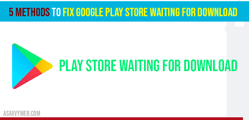 5 Methods to Fix Google Play Store Waiting for Download