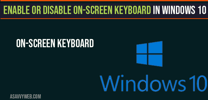 Enable or Disable onscreen keyboard in windows 10