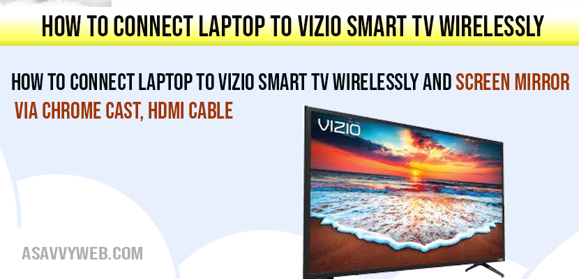 How to Connect Laptop to VIZIO Smart TV Wirelessly and Screen Mirror via Chrome cast, HDMI Cable