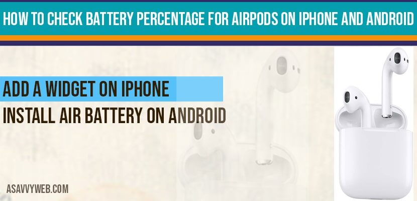 How To Check Battery Percentage For Airpods On Iphone And Android A Savvy Web