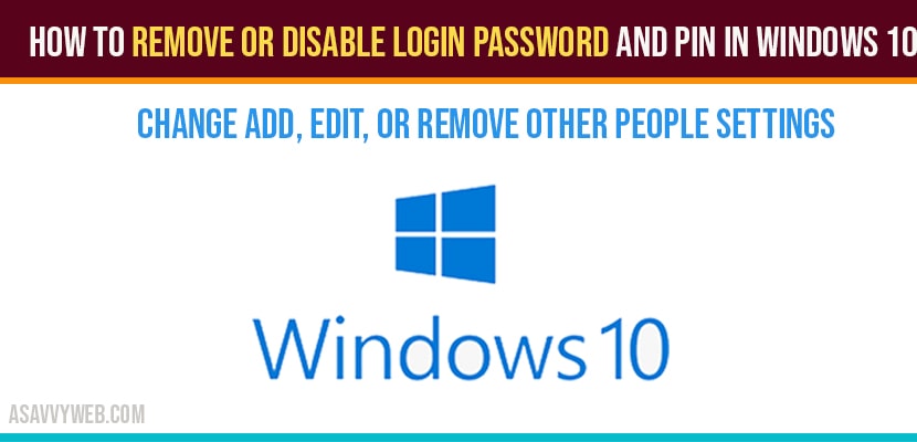 How to Remove or Disable login password and PIN in windows 10