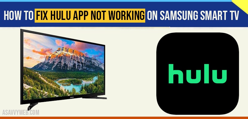 How To Fix Hulu App Not Working On Samsung Smart Tv A Savvy Web