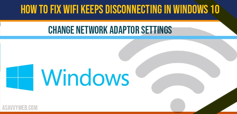 How to fix WIFI keeps disconnecting in windows 10