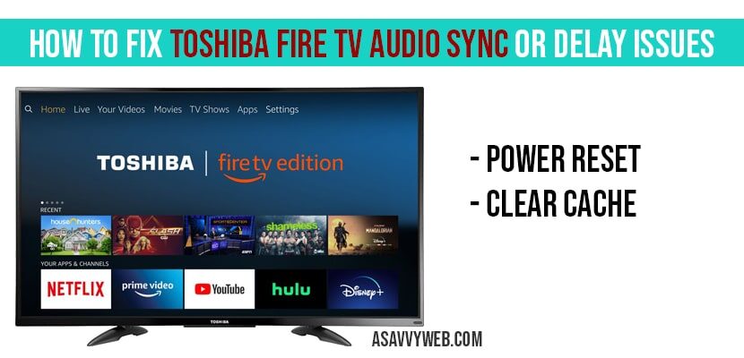 How to Fix Toshiba Fire TV Audio sync or delay issues