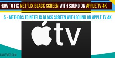 How to fix Netflix Black Screen With sound on Apple tv 4k