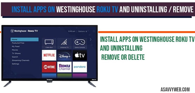 Install Apps On Westinghouse Roku Tv And Uninstalling Remove Or Delete A Savvy Web