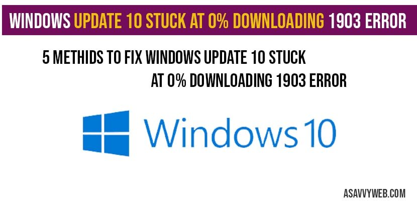 Windows Update 10 Stuck at 0-Downloading 1903 Error