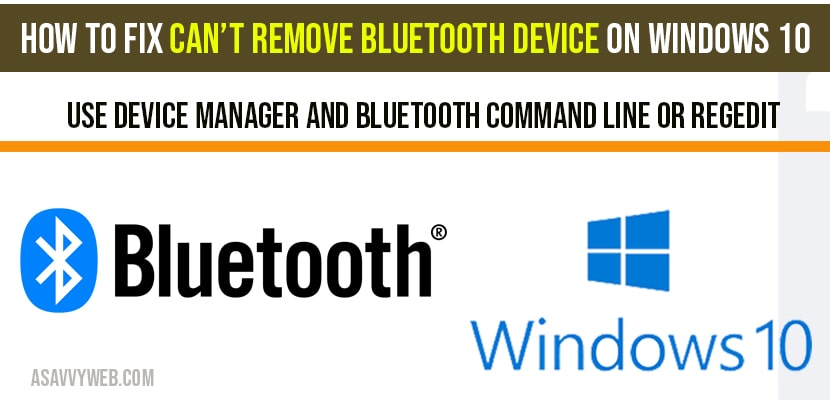 How to fix cant remove Bluetooth device on windows 10 - A Savvy Web