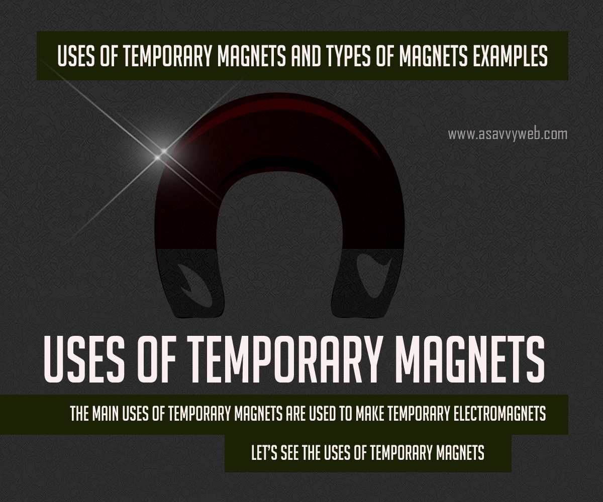 The-main-uses-of-temporary-magnets- are-used-to-make-temporary-electromagnets-and-lets-see-the-uses-of-temporary-magnets