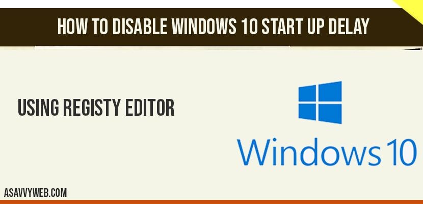 Disable start up delay in windows 10