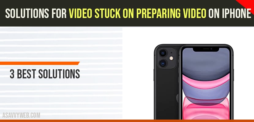 video stuck on preparing video on iphone