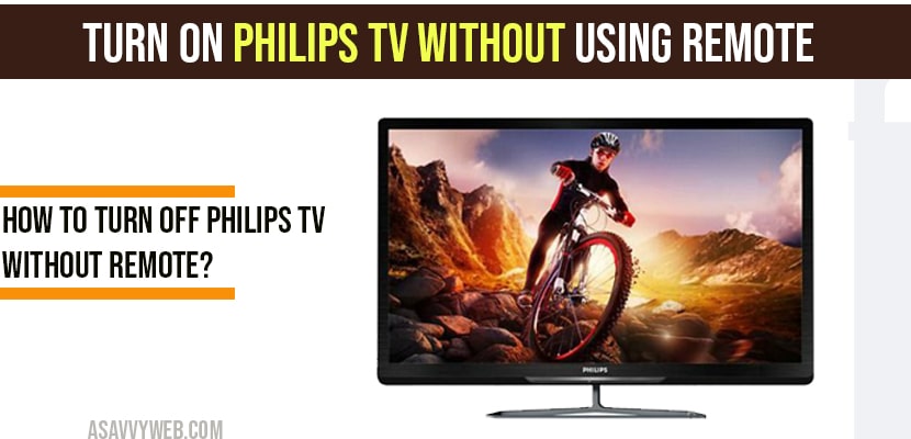 Turn On And Turn Off Philips Tv Without Remote A Savvy Web