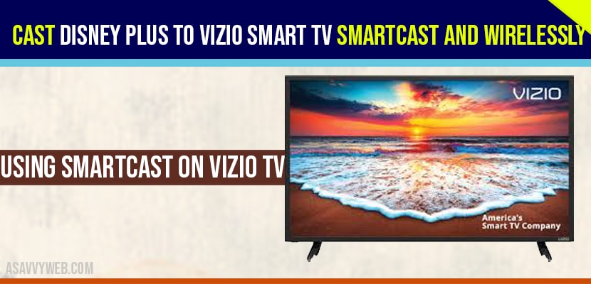 Cast Disney plus to VIZIO Smart tv Smartcast and Wirelessly