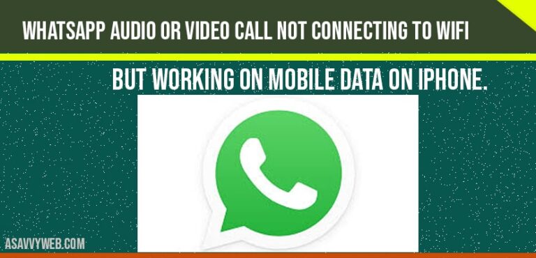 How to Fix WhatsApp Audio or Video Call Not Connecting to WiFi But ...