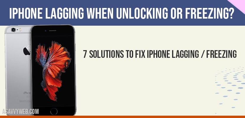 Iphone Lagging When Unlocking Or Freezing A Savvy Web