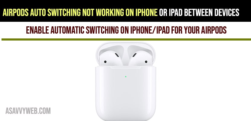 Airpods Auto Switching not working on iPhone or iPad Between Devices