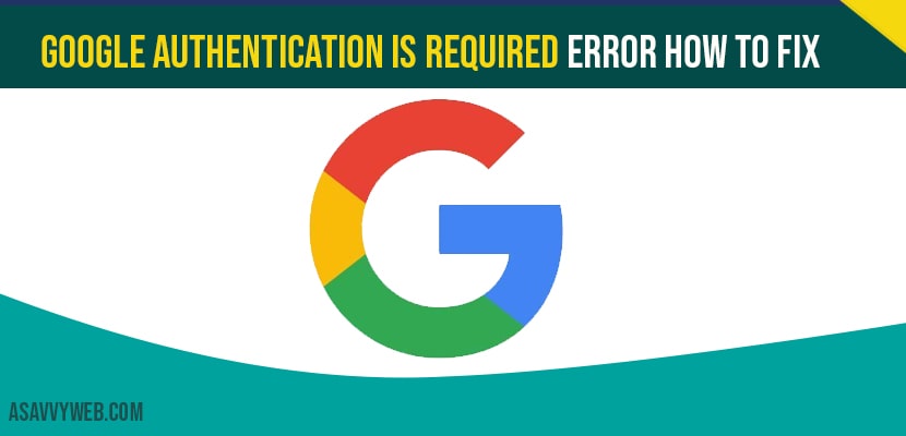 Google Authentication is Required Error How to Fix