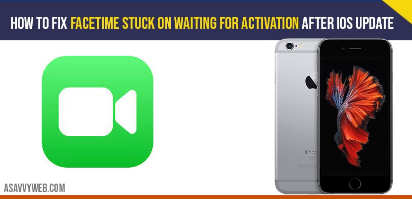 FaceTime stuck on waiting for activation after iOS update