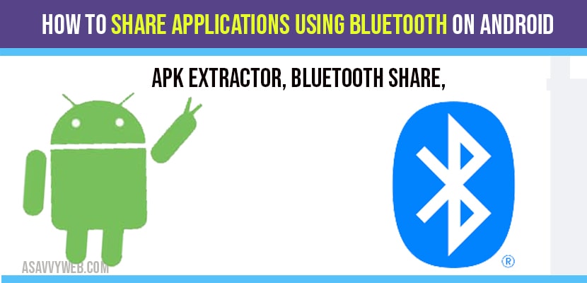How to share Applications using Bluetooth on Android: APK Extractor, Bluetooth Share,