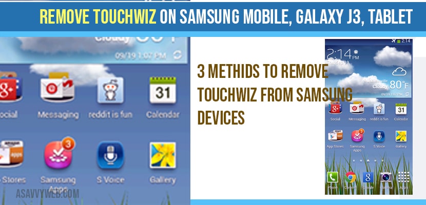Remove Touchwiz on Samsung Mobile