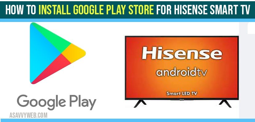 install google playstore on hisense smart tv