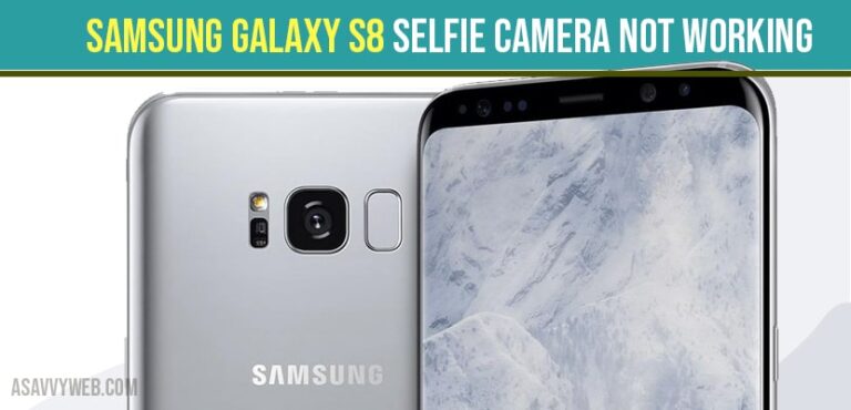 Samsung Galaxy S8 Selfie Camera Not Working - A Savvy Web