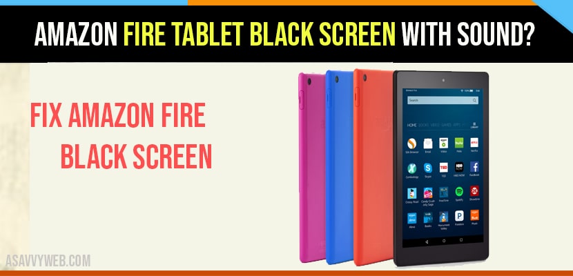 Amazon fire tablet black screen with Sound?