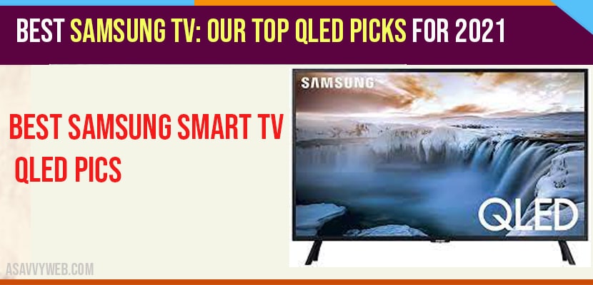 Best Samsung TV Our top QLED picks for 2021
