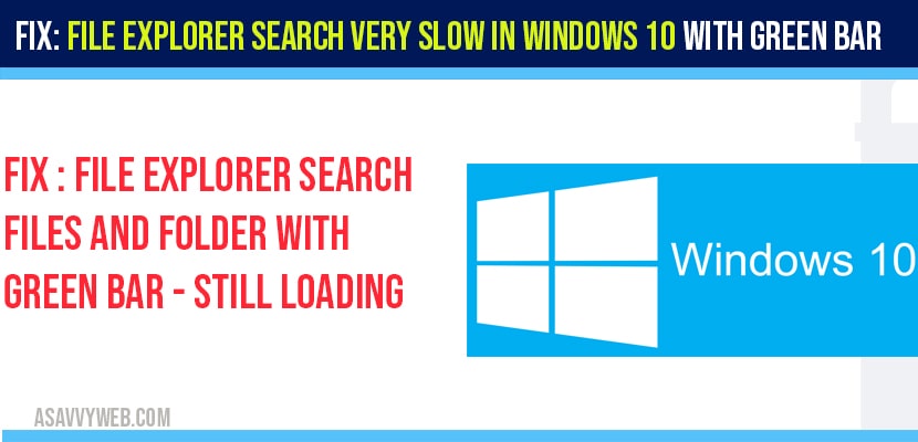 File Explorer Search Very Slow in Windows 10 with Green Bar