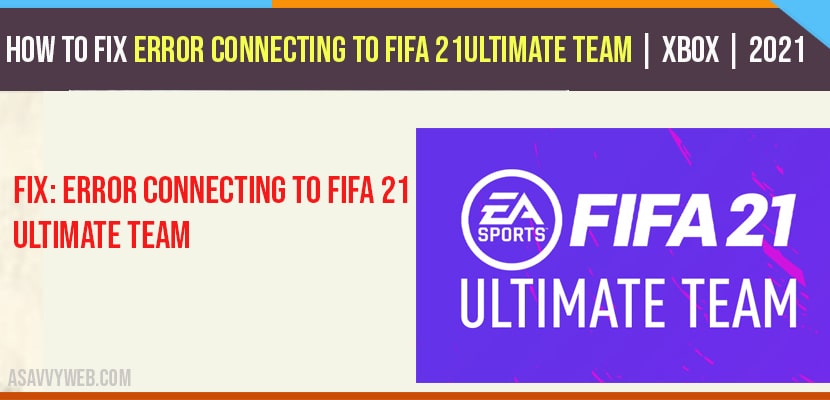 How To Fix Error Connecting To FIFA 21Ultimate Team | Xbox | 2021