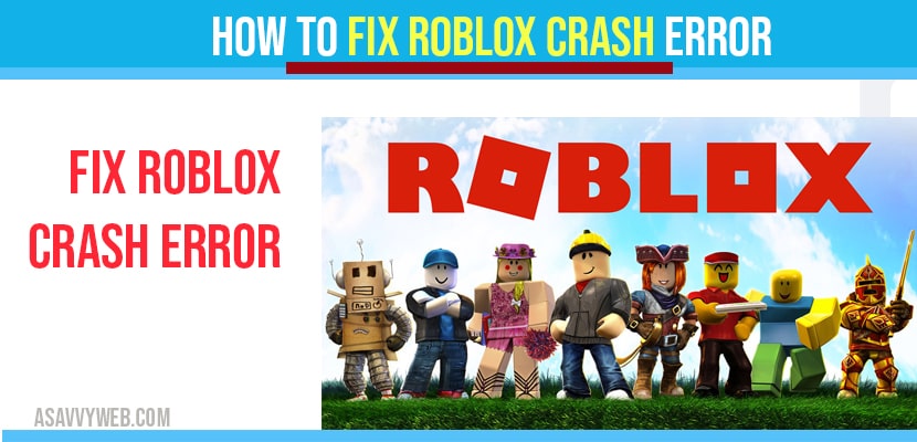 How To Fix Roblox Crash Error A Savvy Web - roblox keeps crashing windows 10
