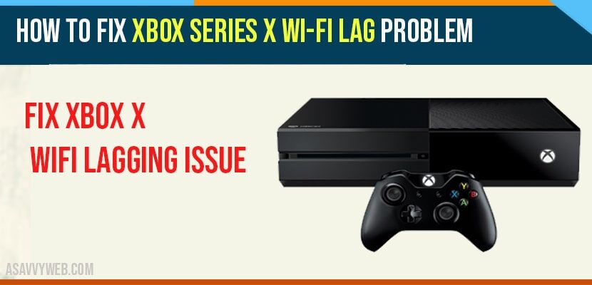 How To Fix Xbox Series X Wi-Fi Lag Problem