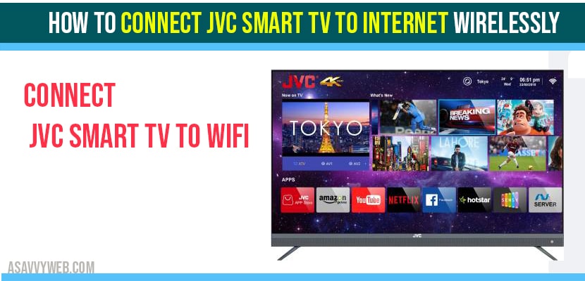 How To Connect Jvc Smart Tv To Internet Wirelessly A Savvy Web