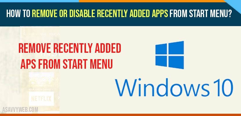 How to Remove or Disable Recently added Apps From Start Menu?