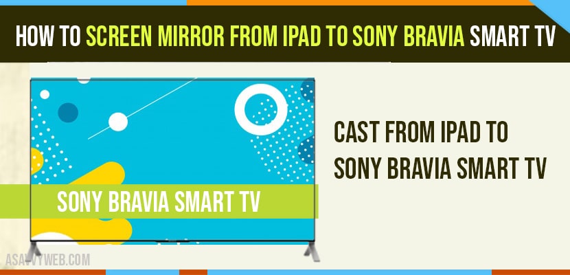 Ipad To Sony Bravia Smart Tv, Screen Mirroring With Ipad And Sony Tv