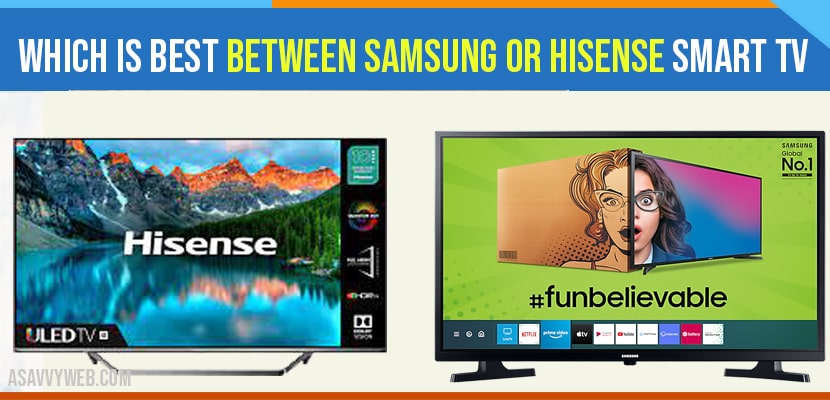 Which is Best Between Samsung or Hisense Smart tv