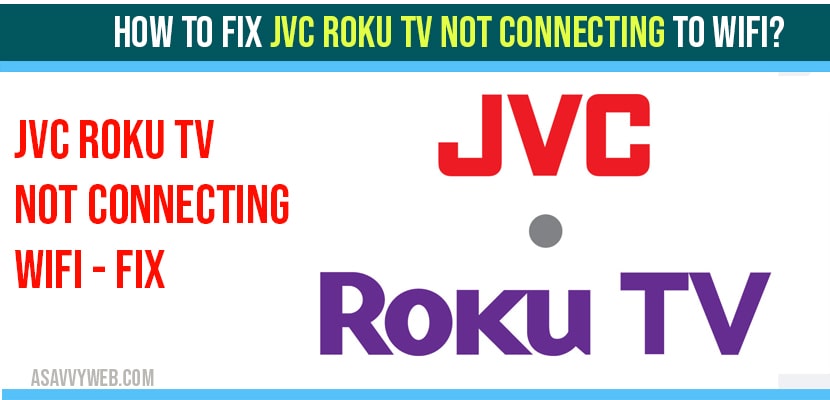 JVC roku tv not connecting to wifi