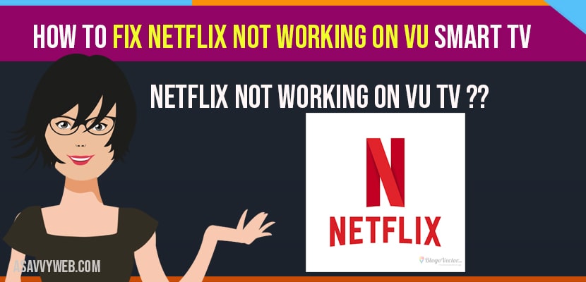 Fix Netflix not working on VU smart tv