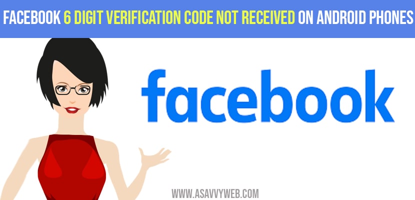 Facebook 6 digit Verification Code Not Received on Android Phones