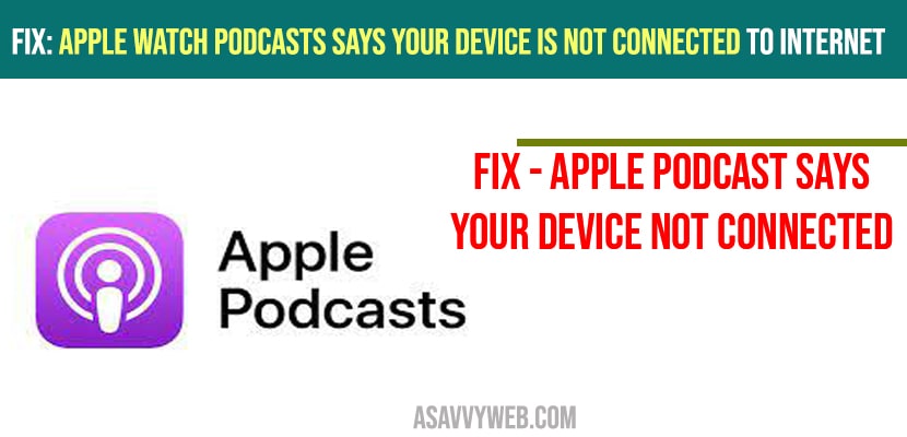 Apple Watch Podcasts Says Your Device is Not Connected to Internet