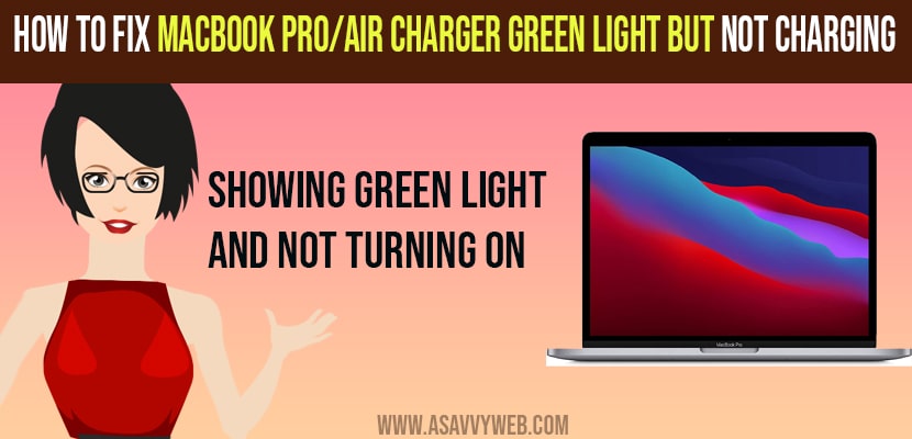 How to Fix Macbook Pro/Air Charger Green Light But Not Charging and Not Turning On
