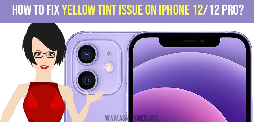 How to Fix Yellow Tint Issue on iPhone 12/12 Pro