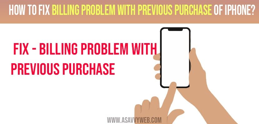 How to fix Billing Problem with Previous Purchase of iPhone? - A Savvy Web