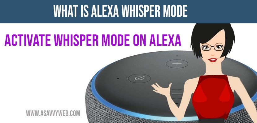 What Is Alexa Whisper Mode Activate Whisper Mode On Alexa A Savvy Web