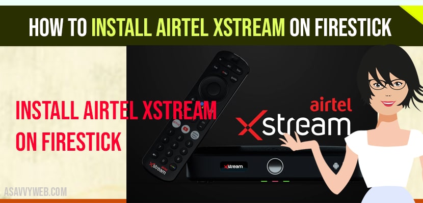 nstall airtel xstream on Firestick